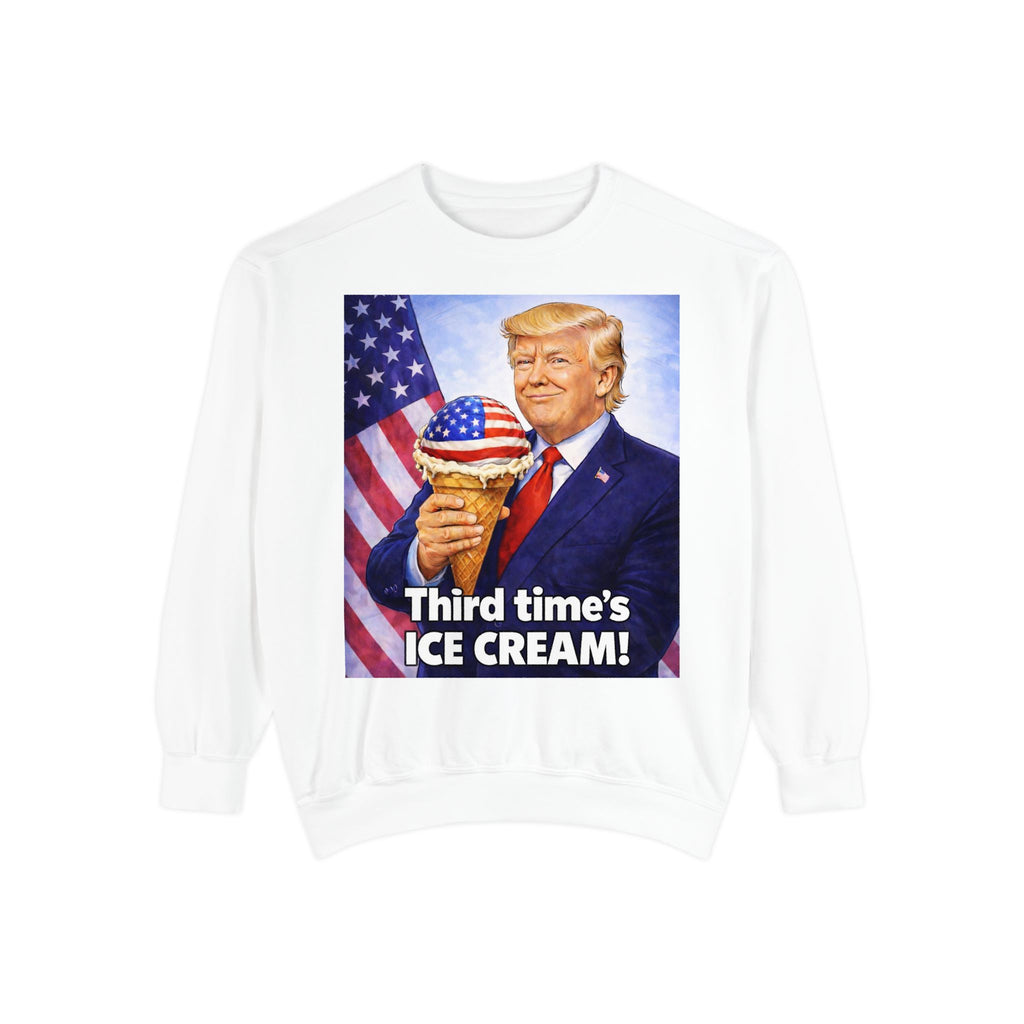 Political Sweatshirt — "Third Time's Ice Cream!" Patriotic Satire Crewneck