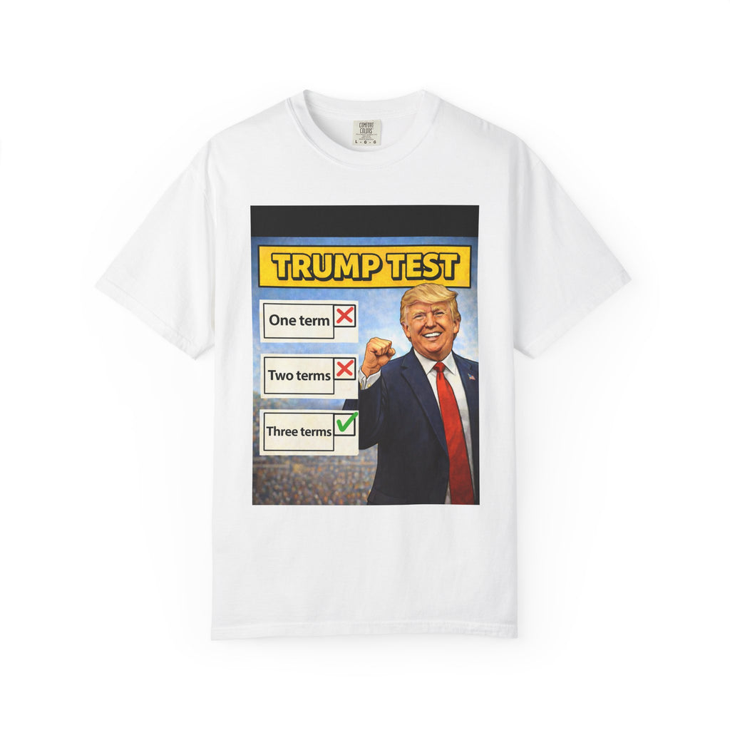Political Graphic T-Shirt — "TRUMP TEST" Three Terms Design