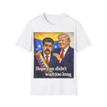 T-Shirt — 'Hope You Didn’t Wait Too Long' Political Satire Tee (Trump & Maduro Design)