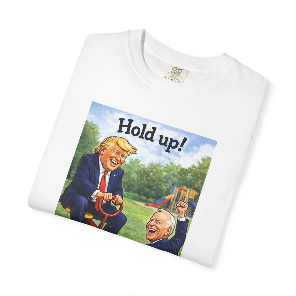 Hold Up! Seesaw Political Comedy T-Shirt